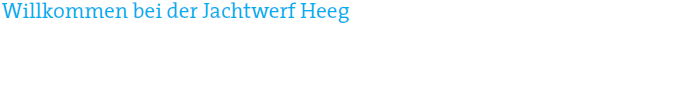 Willkommen bei der Jachtwerf Heeg