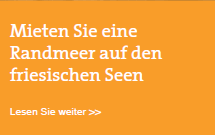 Mieten Sie eine Randmeer auf den friesischen Seen